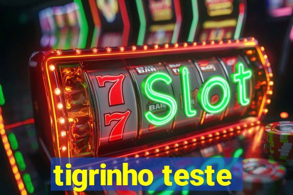 tigrinho teste